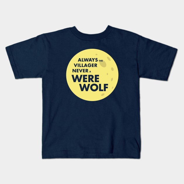 Always the Villager Never a Werewolf Kids T-Shirt by Heyday Threads